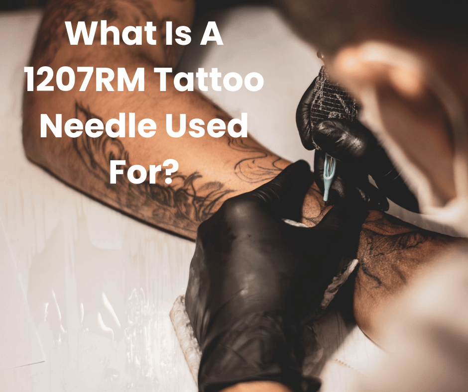 What Is A 1207RM Tattoo Needle Used For? HK Tattoo Supply